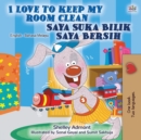 I Love to Keep My Room Clean (English Malay Bilingual Book for Kids) - Book