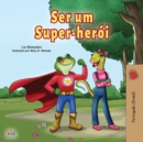 Being a Superhero (Portuguese Book for Children -Brazil) : Brazilian Portuguese - Book