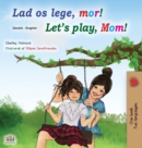Let's play, Mom! (Danish English Bilingual Book for Kids) - Book
