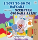 I Love to Go to Daycare (English Hungarian Bilingual Book for Kids) - Book
