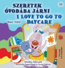 I Love to Go to Daycare (Hungarian English Bilingual Children's Book) - Book