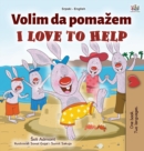 I Love to Help (Serbian English Bilingual Children's Book - Latin Alphabet) - Book