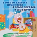 I Love to Keep My Room Clean (English Ukrainian Bilingual Book for Kids) - Book