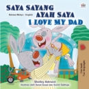 I Love My Dad (Malay English Bilingual Children's Book) - Book