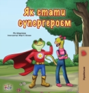 Being a Superhero (Ukrainian Book for Kids) - Book