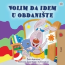 I Love to Go to Daycare (Serbian Children's Book - Latin Alphabet) : Serbian - Latin Alphabet - Book