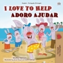 I Love to Help (English Portuguese Bilingual Book for Kids - Portugal) : Portuguese European - Book