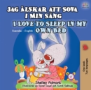 I Love to Sleep in My Own Bed (Swedish English Bilingual Book for Kids) - Book