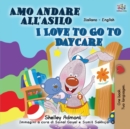 I Love to Go to Daycare (Italian English Bilingual Book for Kids) - Book