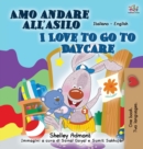I Love to Go to Daycare (Italian English Bilingual Book for Kids) - Book
