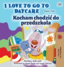 I Love to Go to Daycare (English Polish Bilingual Book for Kids) - Book