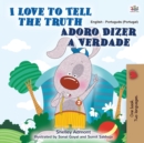 I Love to Tell the Truth (English Portuguese Bilingual Book for Kids - Portugal) : European Portuguese - Book
