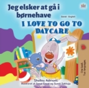 I Love to Go to Daycare (Danish English Bilingual Book for Kids) - Book