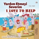 I Love to Help (Turkish English Bilingual Children's Book) - Book