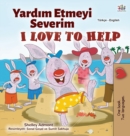 I Love to Help (Turkish English Bilingual Children's Book) - Book