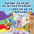 I Love to Go to Daycare (Bulgarian English Bilingual Book for Kids) - Book