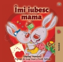 I Love My Mom (Romanian Book for Kids) : Romanian Edition - Book