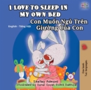 I Love to Sleep in My Own Bed (English Vietnamese Bilingual Book for Kids) : English Vietnamese Bilingual Children's Book - Book