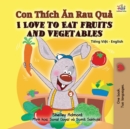 I Love to Eat Fruits and Vegetables (Vietnamese English Bilingual Book for Kids) - Book