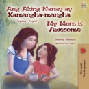 My Mom is Awesome (Tagalog English Bilingual Book for Kids) - Book