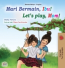 Let's play, Mom! (Malay English Bilingual Book for Kids) - Book