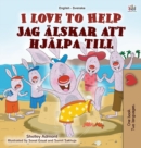 I Love to Help (English Swedish Bilingual Book for Kids) - Book