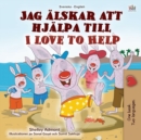 I Love to Help (Swedish English Bilingual Children's Book) - Book