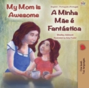 My Mom is Awesome A Minha Mae E Fantastica - eBook