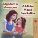 My Mom is Awesome (English Portuguese Bilingual Children's Book - Portugal) : European Portuguese - Book