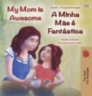 My Mom is Awesome (English Portuguese Bilingual Children's Book - Portugal) : European Portuguese - Book