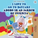 I Love to Go to Daycare Adoro Ir ao Jardim de Infancia - eBook