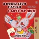 I Love My Mom (Ukrainian English Bilingual Book for Kids) - Book