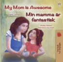 My Mom is Awesome (English Swedish Bilingual Children's Book) - Book