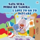 Saya Suka Pergi ke Tadika I Love to Go to Daycare - eBook