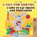 I Love to Eat Fruits and Vegetables (Korean English Bilingual Book for Kids) - Book