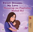 Sweet Dreams, My Love! Masarap na Pagtulog, Mahal Ko! : English Tagalog Bilingual Book for Children - eBook