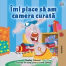 I Love to Keep My Room Clean (Romanian Book for Kids) - Book