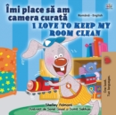 I Love to Keep My Room Clean (Romanian English Bilingual Children's Book) - Book