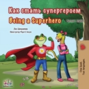 Being a Superhero (Russian English Bilingual Book for Kids) - Book