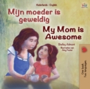 My Mom is Awesome (Dutch English Bilingual Book for Kids) - Book