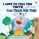 I Love to Tell the Truth (English Vietnamese Bilingual Book for Kids) - Book