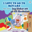 I Love to Go to Daycare (English Swedish Bilingual Book for Kids) - Book