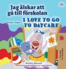 I Love to Go to Daycare (Swedish English Bilingual Children's Book) - Book