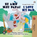 I Love My Dad (Portuguese English Bilingual Children's Book - Brazilian) - Book