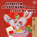 Szeretem az Anyukamat I Love My Mom - eBook
