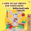 I Love to Eat Fruits and Vegetables (English Croatian Bilingual Book for Kids) - Book