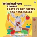 I Love to Eat Fruits and Vegetables (Croatian English Bilingual Children's Book) - Book