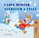 I Love Winter Szeretem a telet : English Hungarian Bilingual Book for Children - eBook