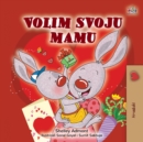 I Love My Mom (Croatian Children's Book) - Book