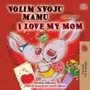 I Love My Mom (Croatian English Bilingual Children's Book) - Book